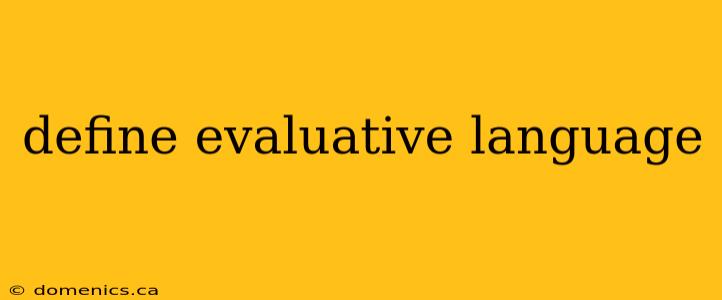 define evaluative language