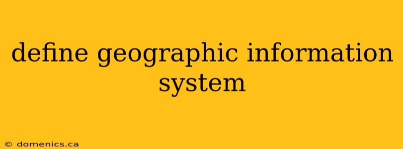 define geographic information system