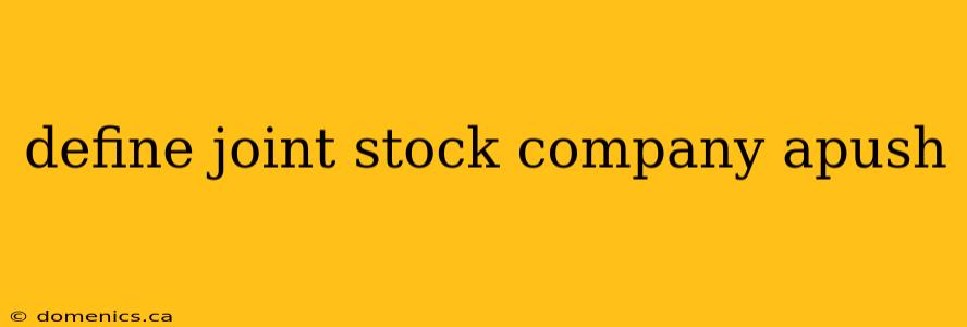 define joint stock company apush