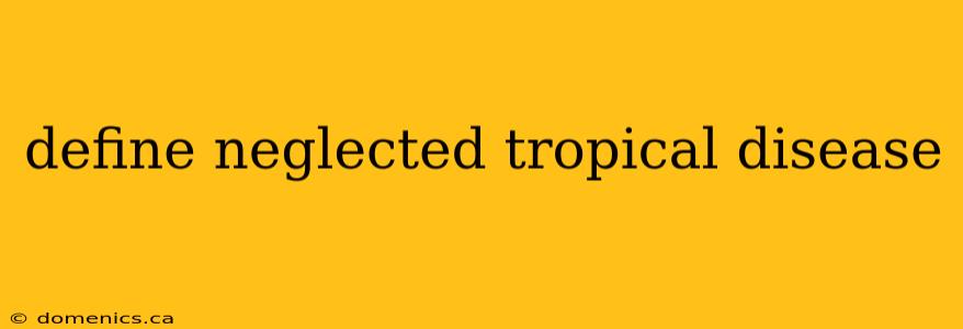 define neglected tropical disease