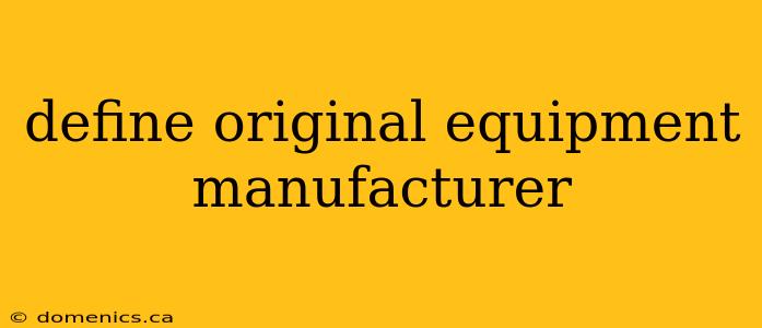 define original equipment manufacturer