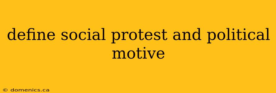 define social protest and political motive