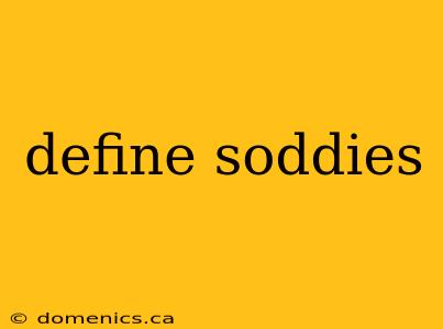 define soddies