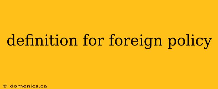 definition for foreign policy