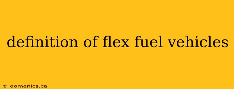 definition of flex fuel vehicles