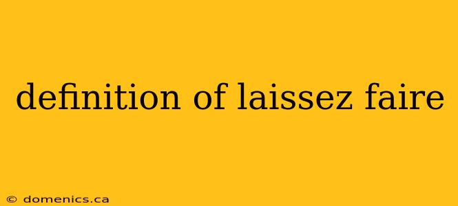 definition of laissez faire