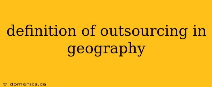 definition of outsourcing in geography