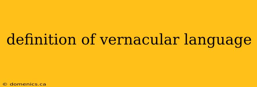 definition of vernacular language