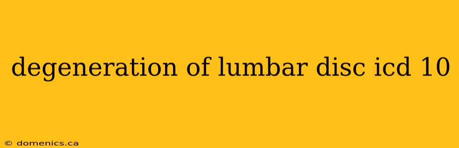 degeneration of lumbar disc icd 10