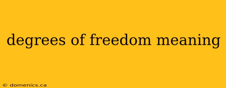 degrees of freedom meaning