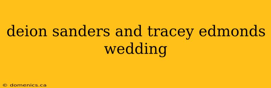 deion sanders and tracey edmonds wedding