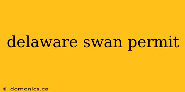 delaware swan permit