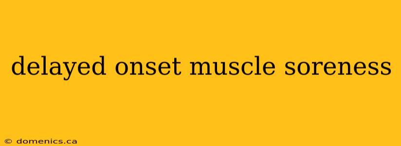 delayed onset muscle soreness