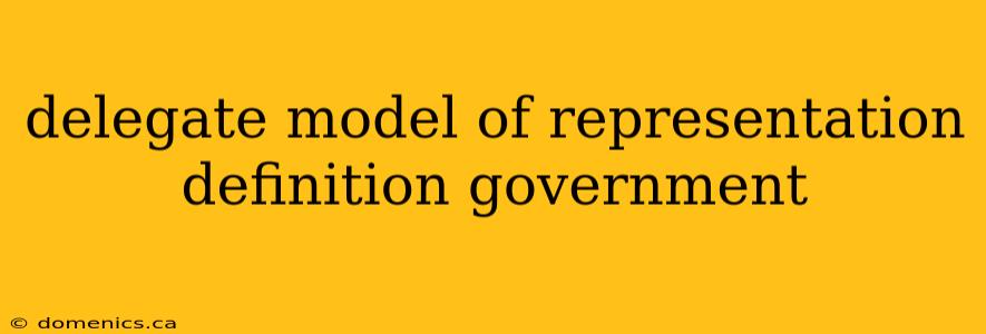 delegate model of representation definition government