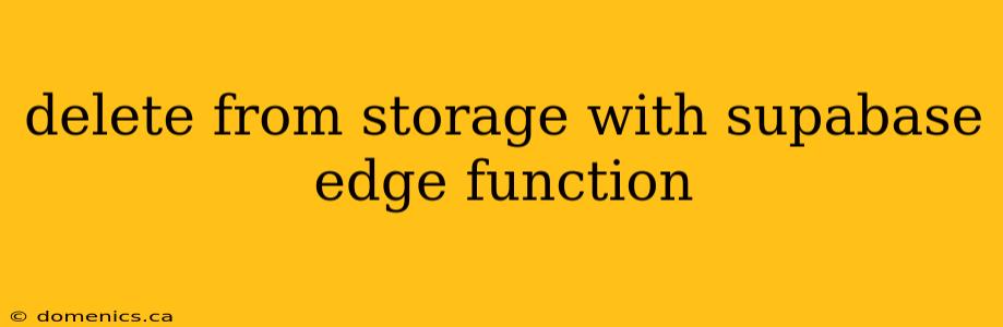 delete from storage with supabase edge function