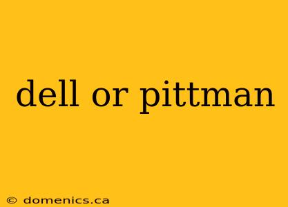 dell or pittman