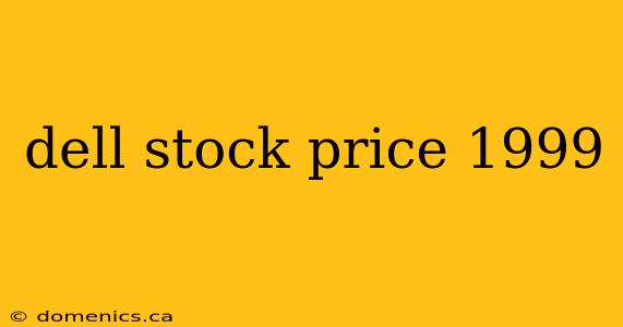 dell stock price 1999