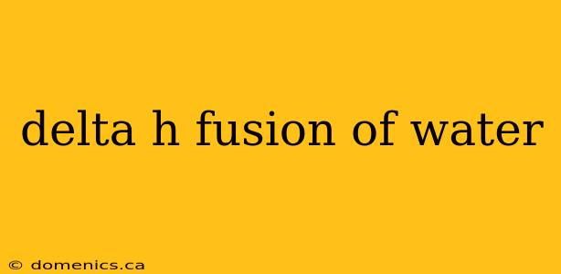 delta h fusion of water