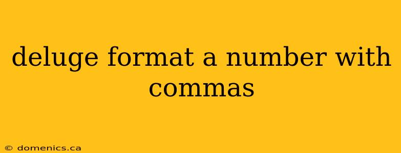 deluge format a number with commas