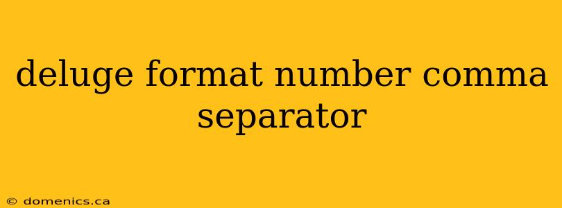 deluge format number comma separator