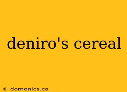 deniro's cereal
