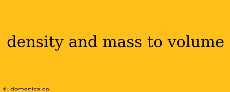 density and mass to volume