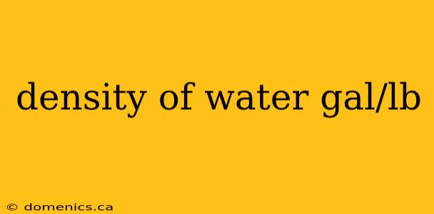 density of water gal/lb