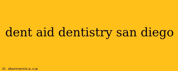 dent aid dentistry san diego