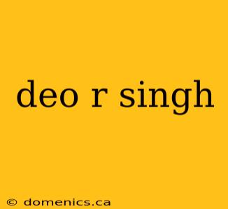 deo r singh