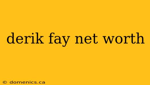 derik fay net worth