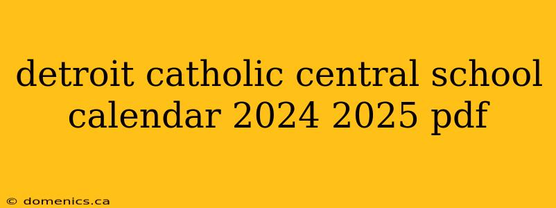 detroit catholic central school calendar 2024 2025 pdf