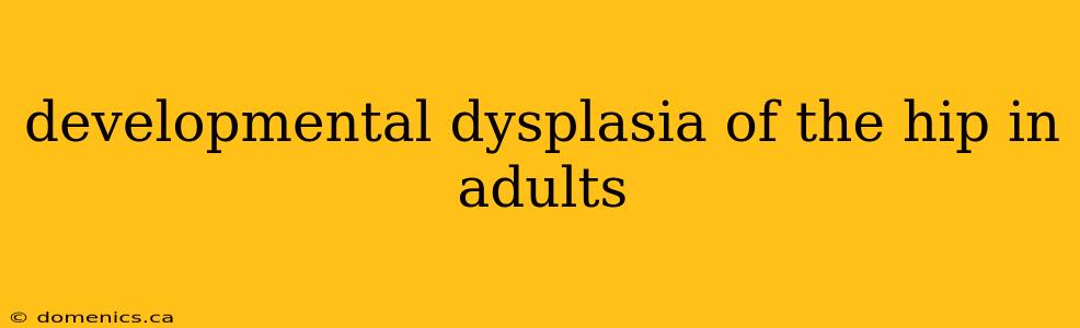 developmental dysplasia of the hip in adults