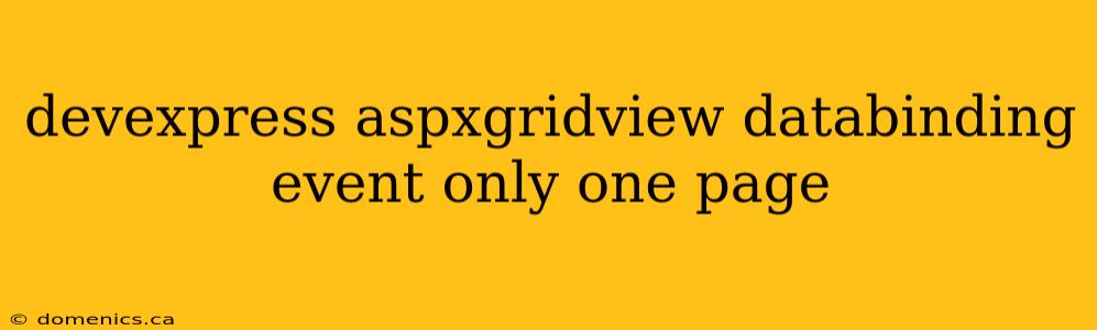 devexpress aspxgridview databinding event only one page