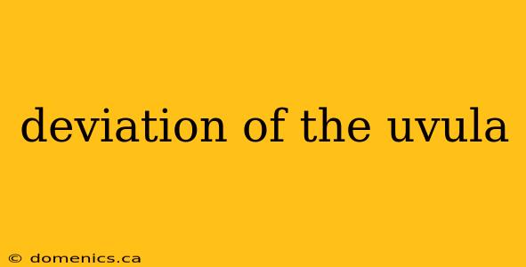 deviation of the uvula