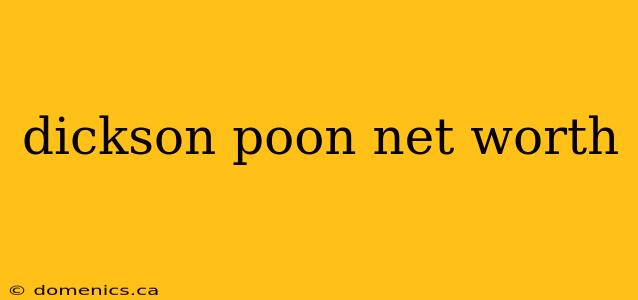 dickson poon net worth