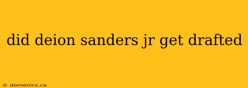 did deion sanders jr get drafted