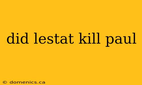 did lestat kill paul