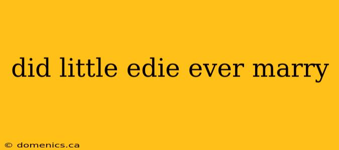 did little edie ever marry