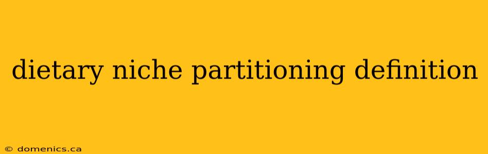 dietary niche partitioning definition