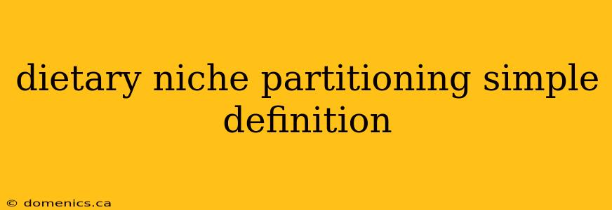 dietary niche partitioning simple definition