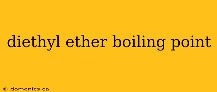 diethyl ether boiling point