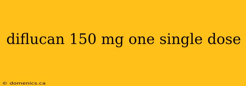 diflucan 150 mg one single dose