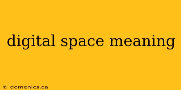 digital space meaning