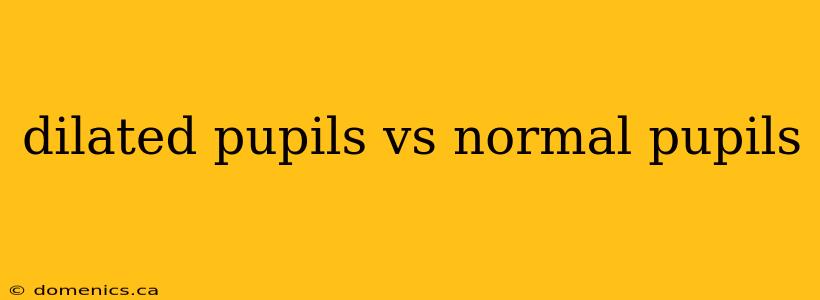 dilated pupils vs normal pupils