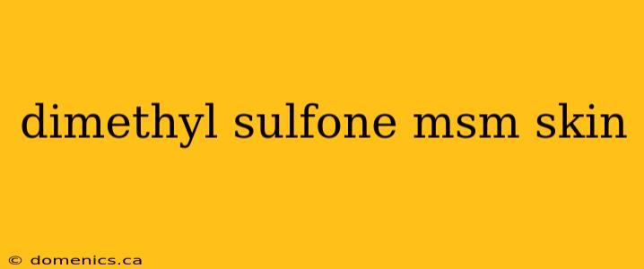 dimethyl sulfone msm skin