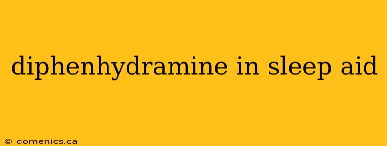 diphenhydramine in sleep aid