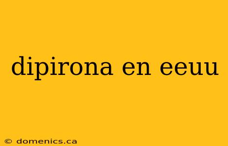 dipirona en eeuu