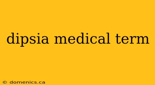 dipsia medical term