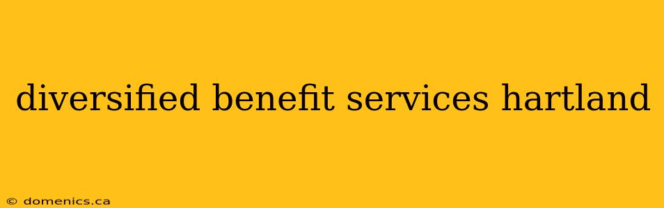 diversified benefit services hartland