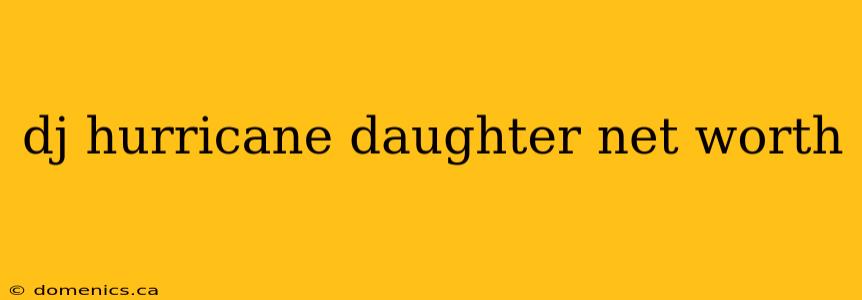 dj hurricane daughter net worth